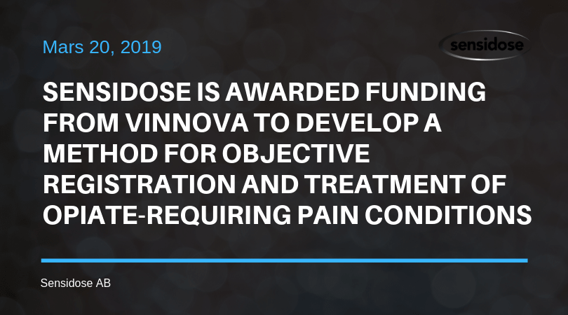 Sensidose is awarded funding from Vinnova (Sweden´s Innovation Agency) to develop a method for objective registration and treatment of opiate-requiring pain conditions