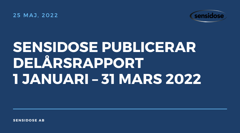 Sensidose publicerar delårsrapport 1 januari – 31 mars 2022
